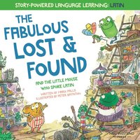 bokomslag The Fabulous Lost and Found and the little mouse who spoke Latin