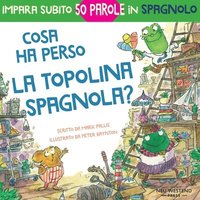 bokomslag Cosa ha perso la topolina spagnola: storia carina e divertente per imparare 50 parole in spagnolo (libro bilingue italiano spagnolo per bambini)
