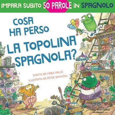Cosa ha perso la topolina spagnola: storia carina e divertente per imparare 50 parole in spagnolo (libro bilingue italiano spagnolo per bambini) 1