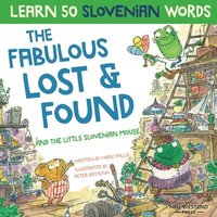 bokomslag The Fabulous Lost & Found and the little Slovenian mouse