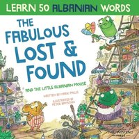 bokomslag The Fabulous Lost & Found and the little Albanian mouse