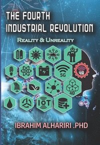bokomslag The Fourth Industrial Revolution: Reality & Unreality