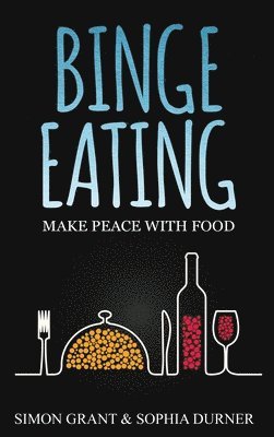 Simon Grant, Sophia Durner - Binge Eating, Inbunden