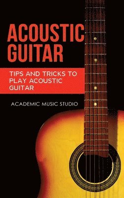 Academic Music Studio - Acoustic Guitar, Inbunden