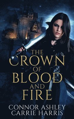 Connor Ashley, Carrie Harris - Crown of Blood and Fire, Häftad