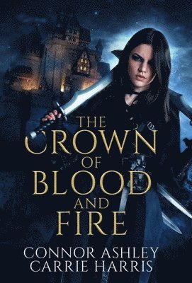 Connor Ashley, Carrie Harris - Crown of Blood and Fire, Inbunden