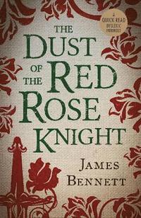 bokomslag The Dust Of The Red Rose Knight