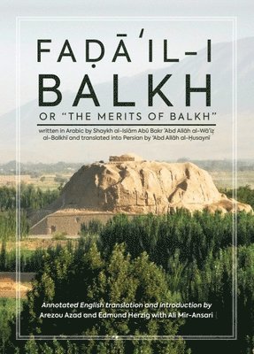 bokomslag Fa???il-i Balkh or the Merits of Balkh