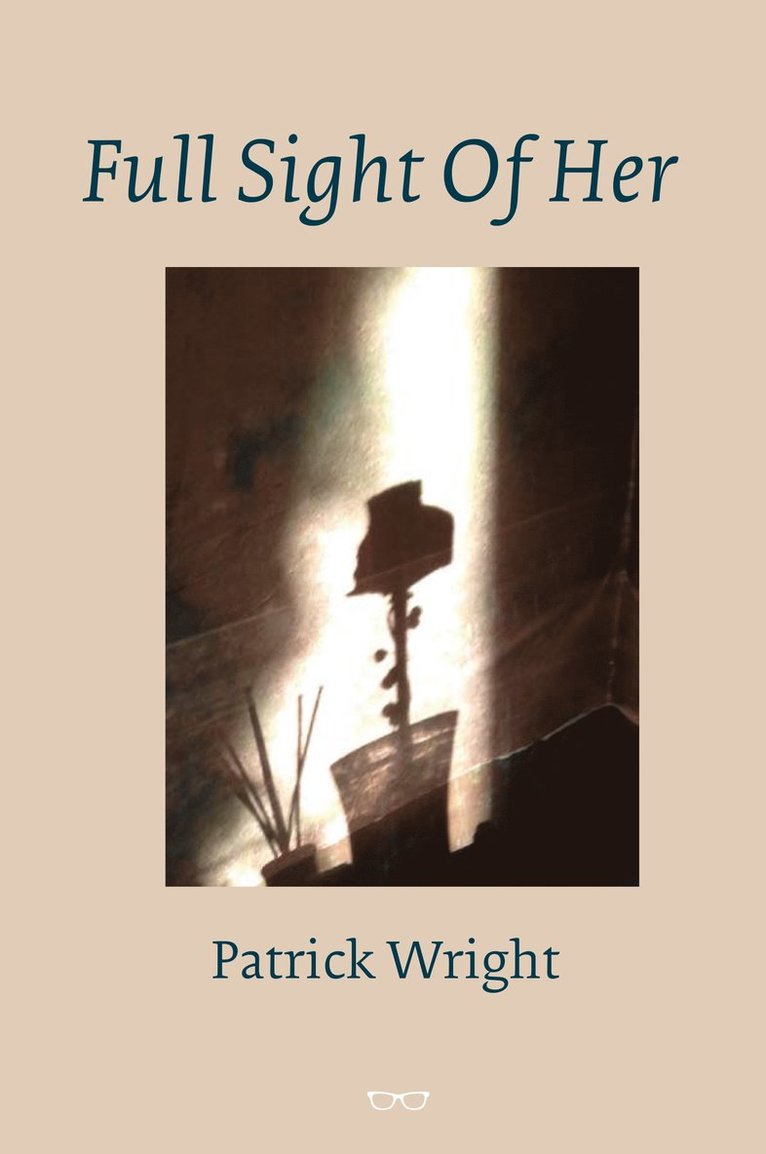 Patrick Wright - Full Sight Of Her, Häftad