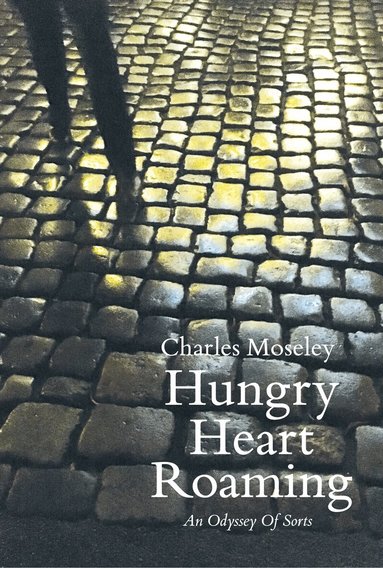 Charles Moseley - Hungry Heart Roaming, Inbunden