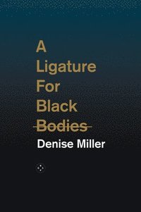 bokomslag A Ligature for Black Bodies