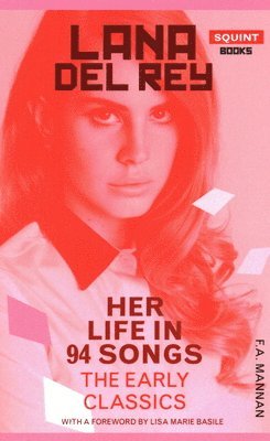 bokomslag Lana Del Rey: Her Life In 94 Songs