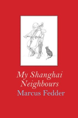 Marcus Fedder - My Shanghai Neighbours, Häftad