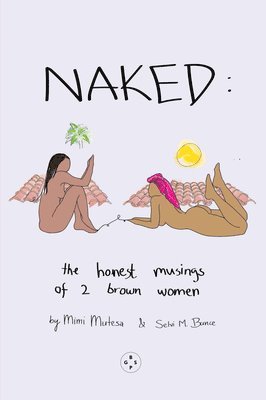 NAKED: The Honest Musings of 2 Brown Women 1