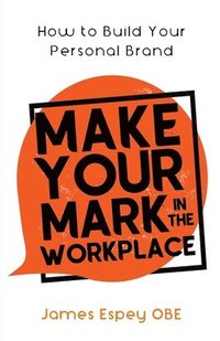 bokomslag Make Your Mark in the Workplace