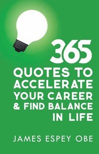 bokomslag 365 Quotes to Accelerate your Career and Find Balance in Life