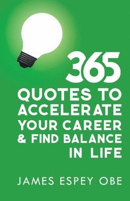 bokomslag 365 Quotes to Accelerate your Career and Find Balance in Life