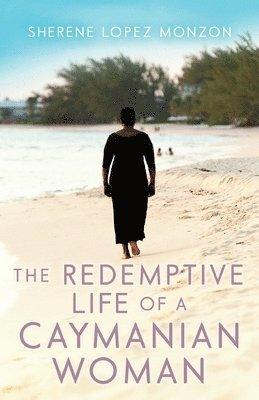 bokomslag The Redemptive Life of a Caymanian Woman