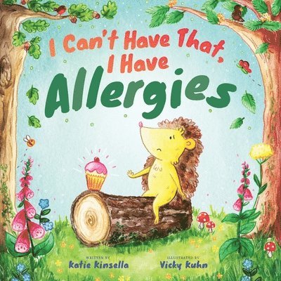 Katie Kinsella - I Can't Have That, I Have Allergies, Häftad