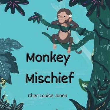 bokomslag Monkey Mischief: Large Print Edition - Explore the deepest jungle in this rhyming tale of monkey mischief.