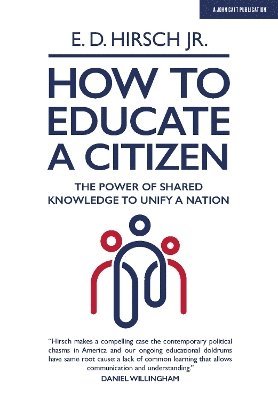 E. D. Hirsch - How To Educate A Citizen, Häftad