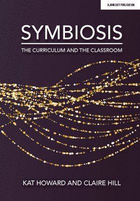 Symbiosis: The Curriculum and the Classroom 1