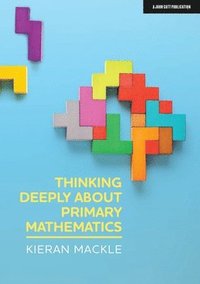 bokomslag Thinking Deeply about Primary Mathematics