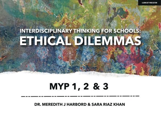 Interdisciplinary Thinking for Schools: Ethical Dilemmas MYP 1, 2 & 3 1