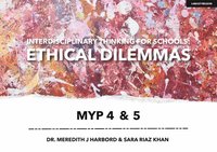 bokomslag Interdisciplinary Thinking for Schools: Ethical Dilemmas MYP 4 & 5