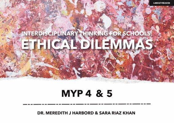 Interdisciplinary Thinking for Schools: Ethical Dilemmas MYP 4 & 5 1