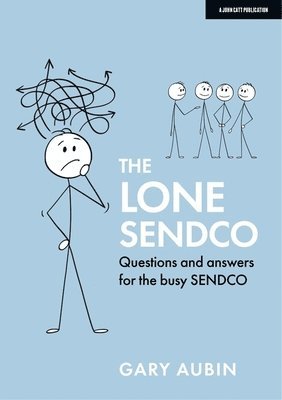 The Lone SENDCO: Questions and answers for the busy SENDCO 1