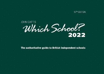 Which School? 2022: A guide to UK independent schools 1