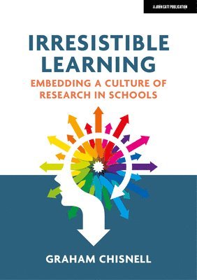 bokomslag Irresistible Learning: Embedding a culture of research in schools