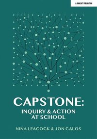 bokomslag Capstone: Inquiry & Action at School