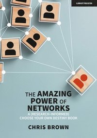 bokomslag The Amazing Power of Networks: A (research-informed) choose your own destiny book