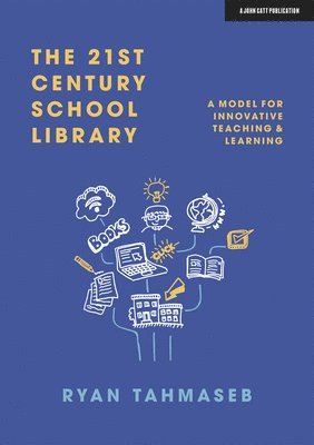 bokomslag 21st Century School Library: A Model for Innovative Teaching & Learning