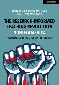 bokomslag The Research-Informed Teaching Revolution - North America: A Handbook for the 21st Century Teacher