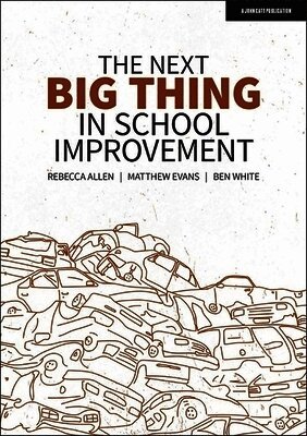 Ben White, Matthew Evans, Rebecca Allen - Next Big Thing in School Improvement, Häftad