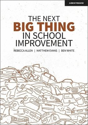 Ben White, Matthew Evans, Rebecca Allen - Next Big Thing in School Improvement, Häftad