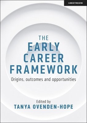 The Early Career Framework: Origins, outcomes and opportunities 1