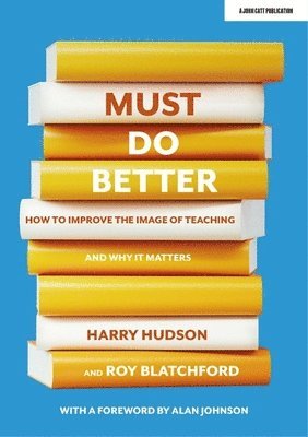 bokomslag Must do better: How to improve the image of teaching and why it matters