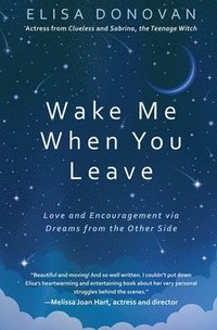 bokomslag Wake Me When You Leave: Love and Encouragement Via Dreams from the Afterlife