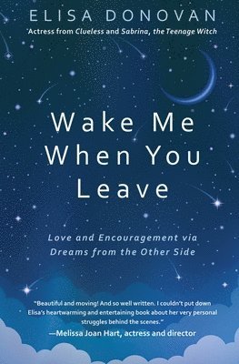 bokomslag Wake Me When You Leave: Love and Encouragement Via Dreams from the Afterlife