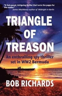 bokomslag Triangle of Treason: An enthralling spy thriller set in WW2 Bermuda: An