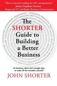 bokomslag The Shorter Guide to Building a Better Business