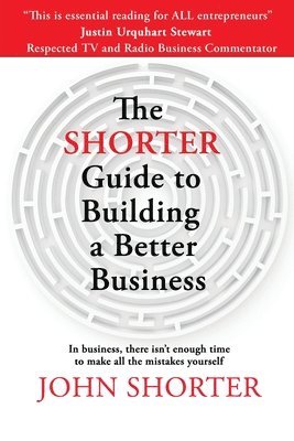 bokomslag The Shorter Guide to Building a Better Business