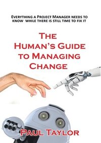 bokomslag The Human's Guide to Managing Change