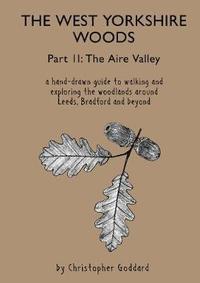bokomslag The West Yorkshire Woods - Part 2: The Aire Valley