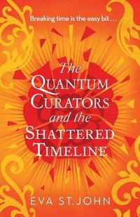 bokomslag The Quantum Curators and the Shattered Timeline