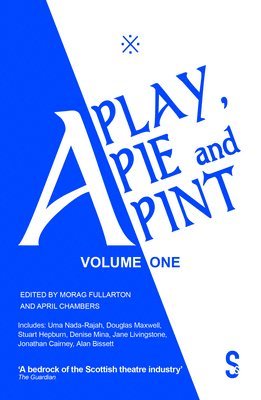 Douglas Maxwell, Uma Nada-Rajah, Stuart Hepburn, Jane Livingstone, Jonathan Cairney, Alan Bissett, Denise Mina, Morag Fullarton, April Chamberlain - Play, A Pie and A Pint, Häftad